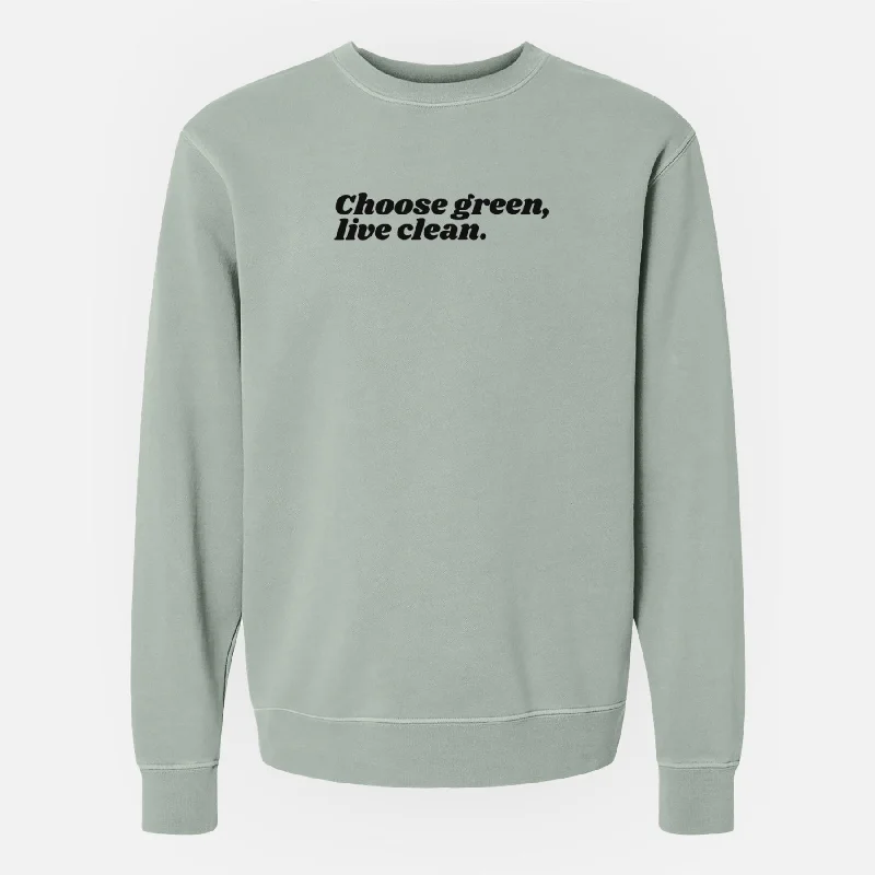 Bamboo Fiber SweatshirtsChoose Green, Live Clean - Unisex Pigment Dyed Crew Sweatshirt